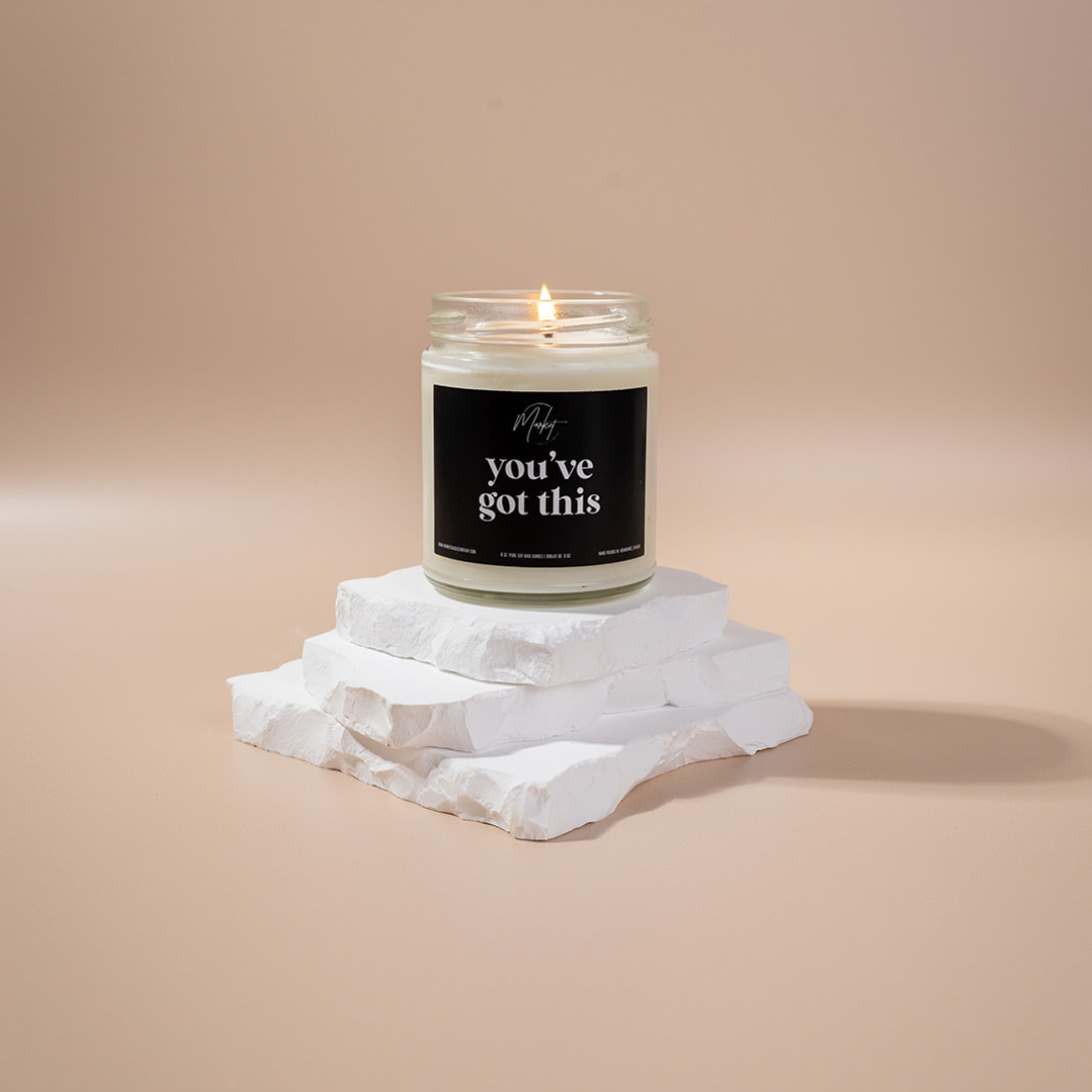 YOU'VE GOT THIS -  SOY CANDLE