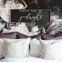 Always Kiss Me Goodnight Wood Sign