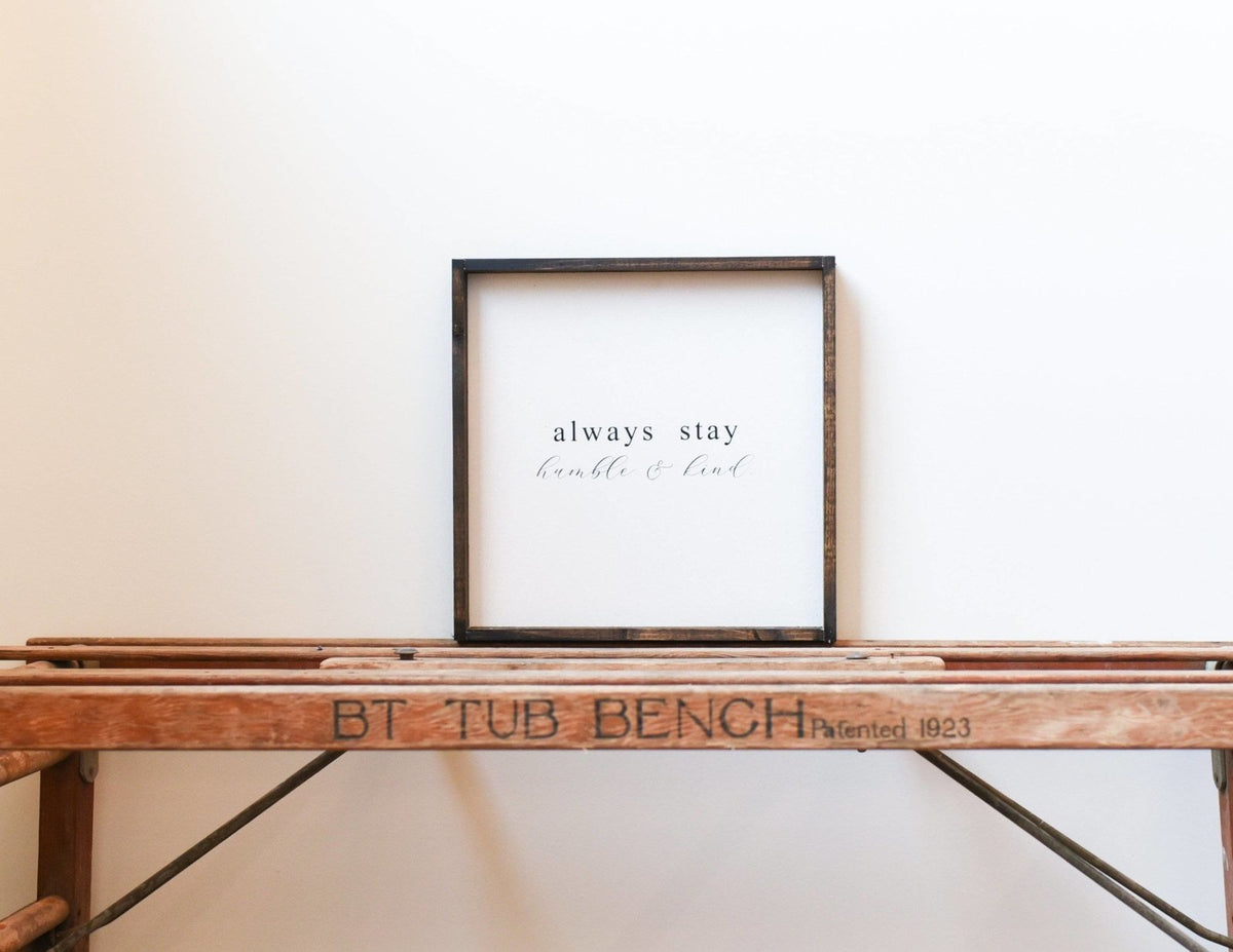 Always Stay Humble & Kind Wood Sign