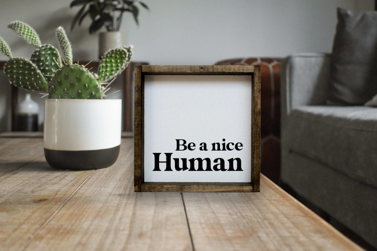 Be a Nice Human Mini Wood Sign