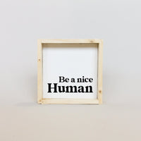 Be a Nice Human Mini Wood Sign