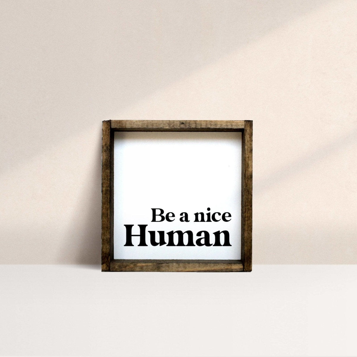 Be a Nice Human Mini Wood Sign