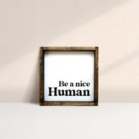 Be a Nice Human Mini Wood Sign