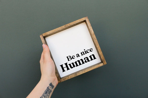 Be a Nice Human Mini Wood Sign