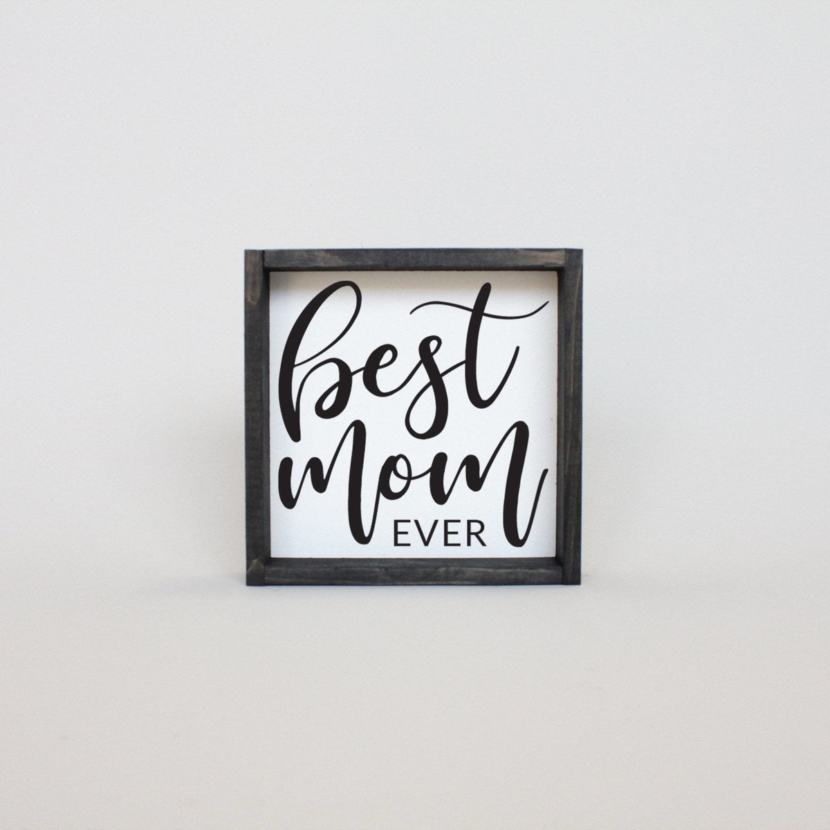 Best Mom Ever Mini Wood Sign