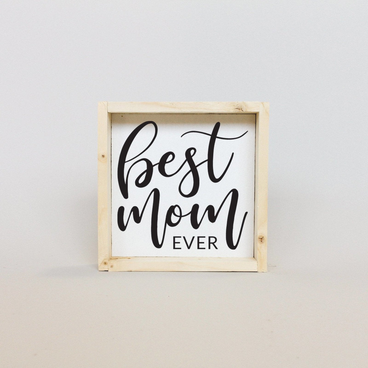 Best Mom Ever Mini Wood Sign