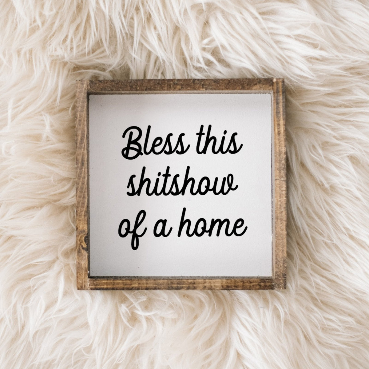 Bless This Shit Show of a Home Mini Wood Sign