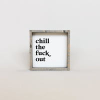 Mini panneau en bois « Chill the Fuck Out »