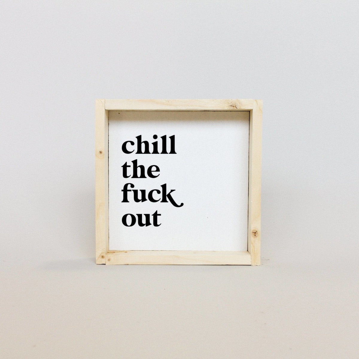 Mini panneau en bois « Chill the Fuck Out »