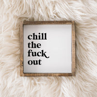 Mini panneau en bois « Chill the Fuck Out »