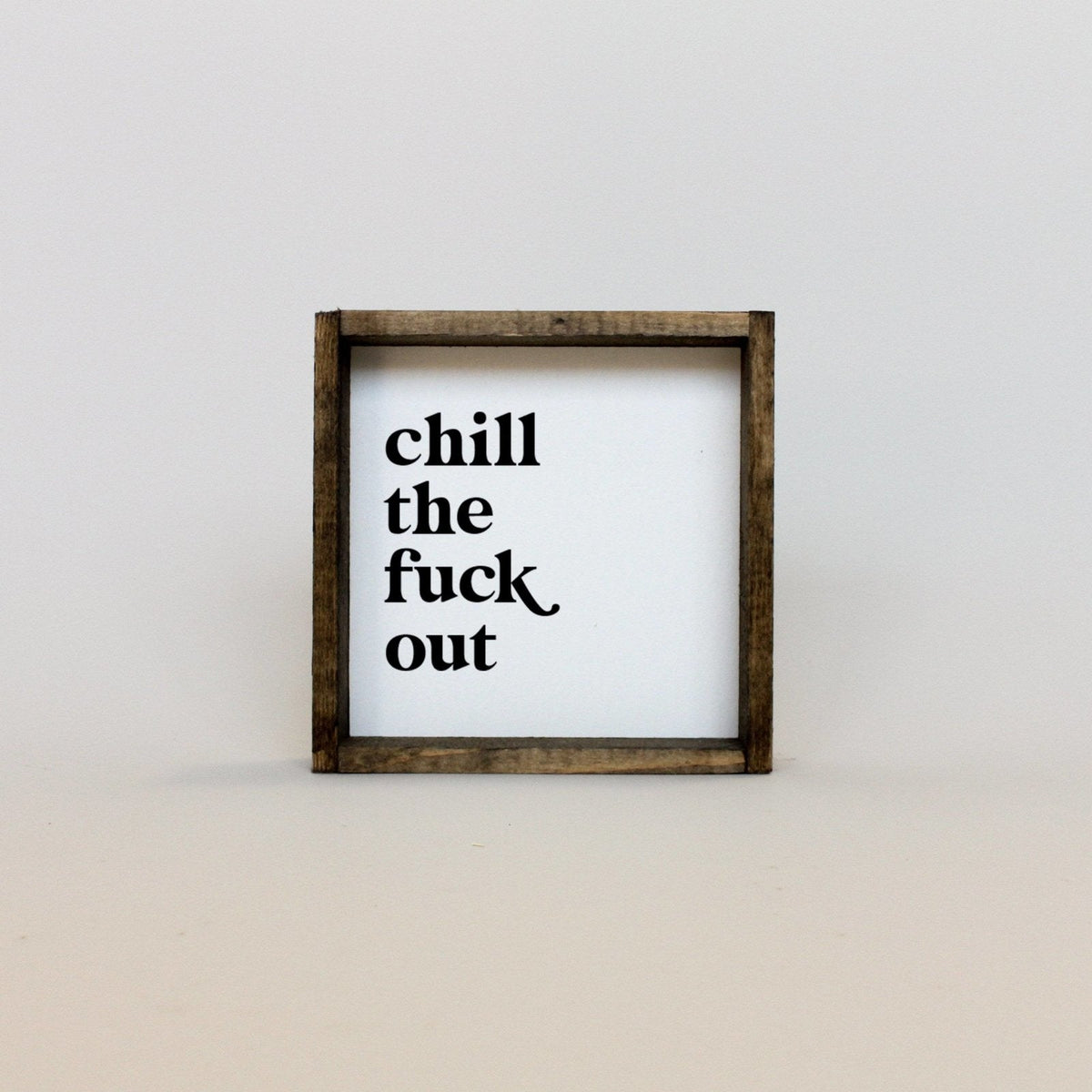 Mini panneau en bois « Chill the Fuck Out »