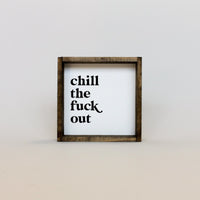 Mini panneau en bois « Chill the Fuck Out »