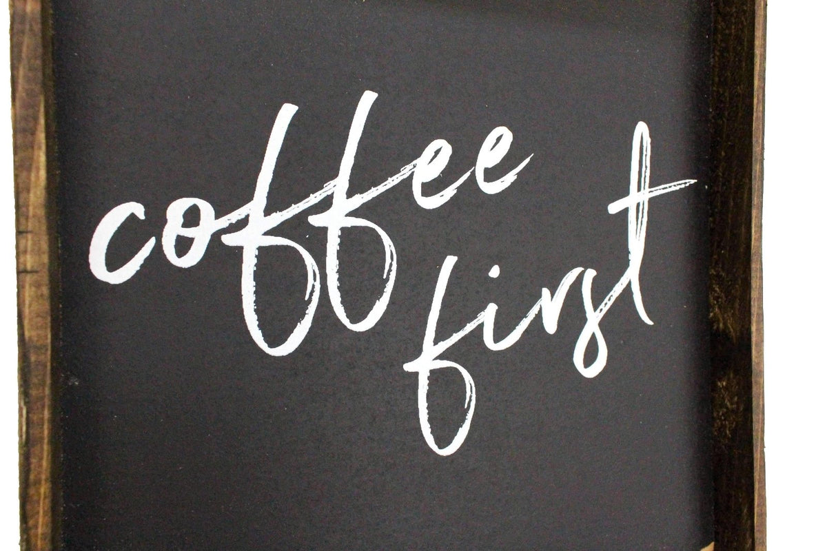 Coffee First Wood Sign