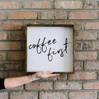 Coffee First Wood Sign