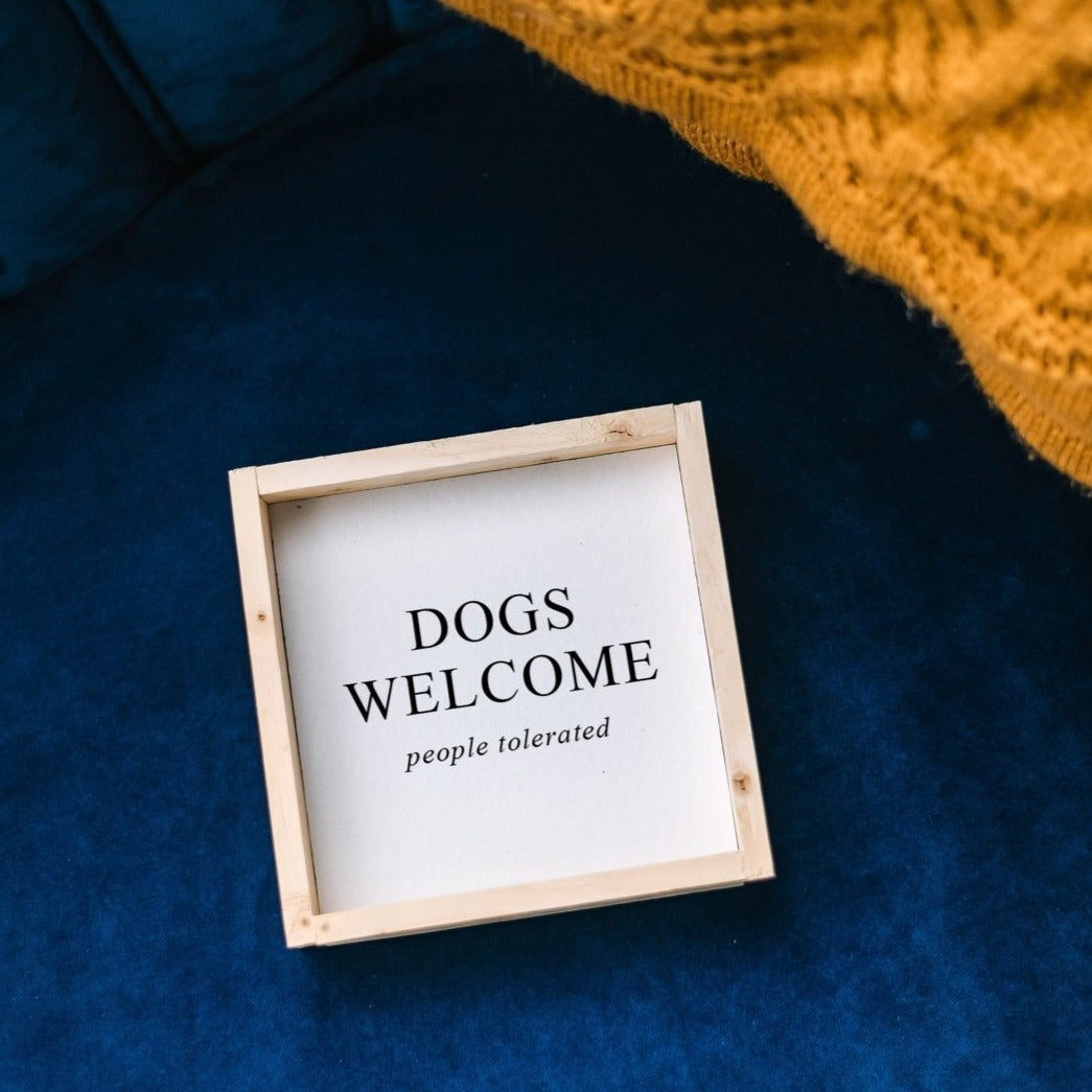 Dogs Welcome (People Tolerated) Wood Sign