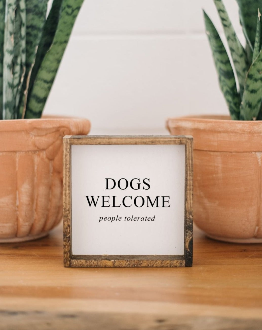 Dogs Welcome (People Tolerated) Wood Sign