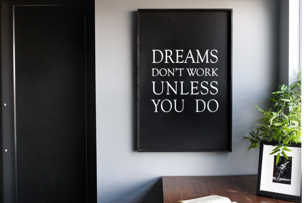 Dreams Don't Work Unless You Do Wood Sign