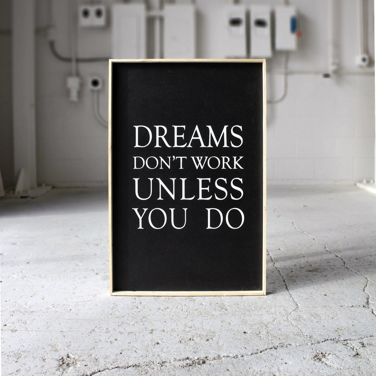 Dreams Don't Work Unless You Do Wood Sign