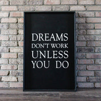 Dreams Don't Work Unless You Do Wood Sign