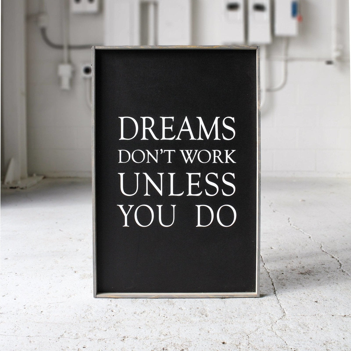 Dreams Don't Work Unless You Do Wood Sign