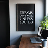 Dreams Don't Work Unless You Do Wood Sign