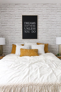 Dreams Don't Work Unless You Do Wood Sign