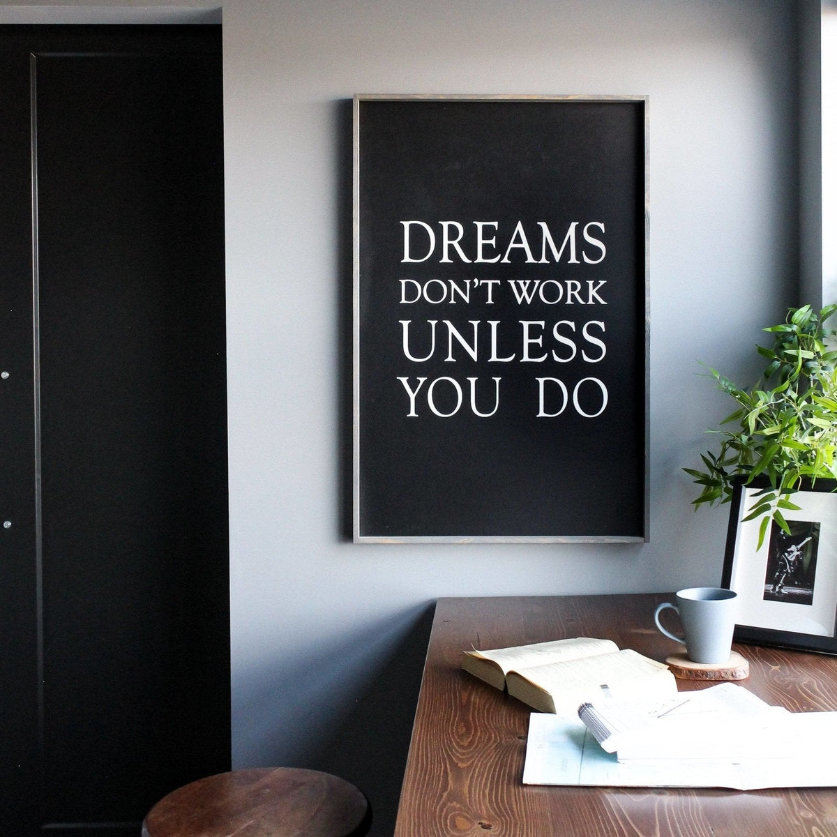 Dreams Don't Work Unless You Do Wood Sign