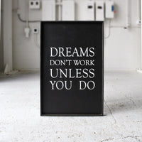 Dreams Don't Work Unless You Do Wood Sign