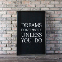 Dreams Don't Work Unless You Do Wood Sign