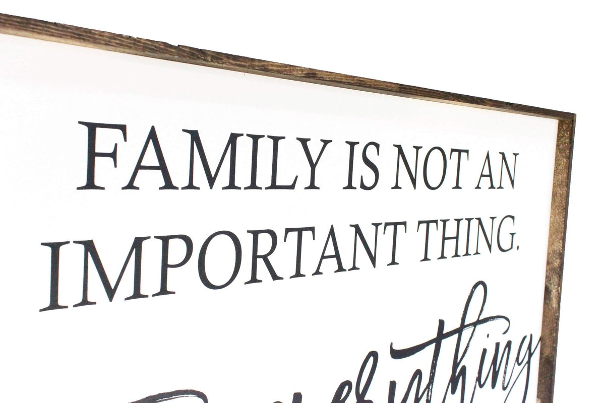 Family Is Not an Important Thing Wood Sign