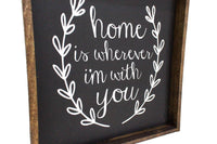 Home Is Wherever I'm With You Wood Sign