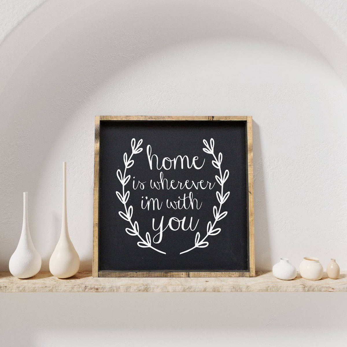 Home Is Wherever I'm With You Wood Sign