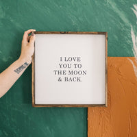 I Love You to the Moon & Back Wood Sign