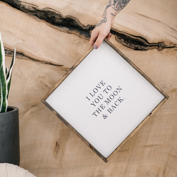 I Love You to the Moon & Back Wood Sign