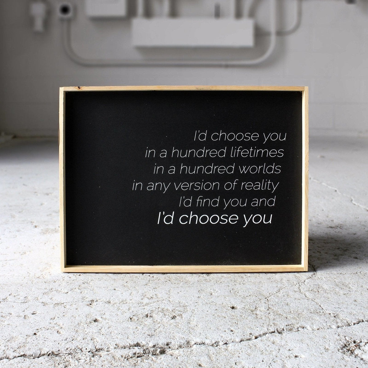 I'd Choose You Wood Sign