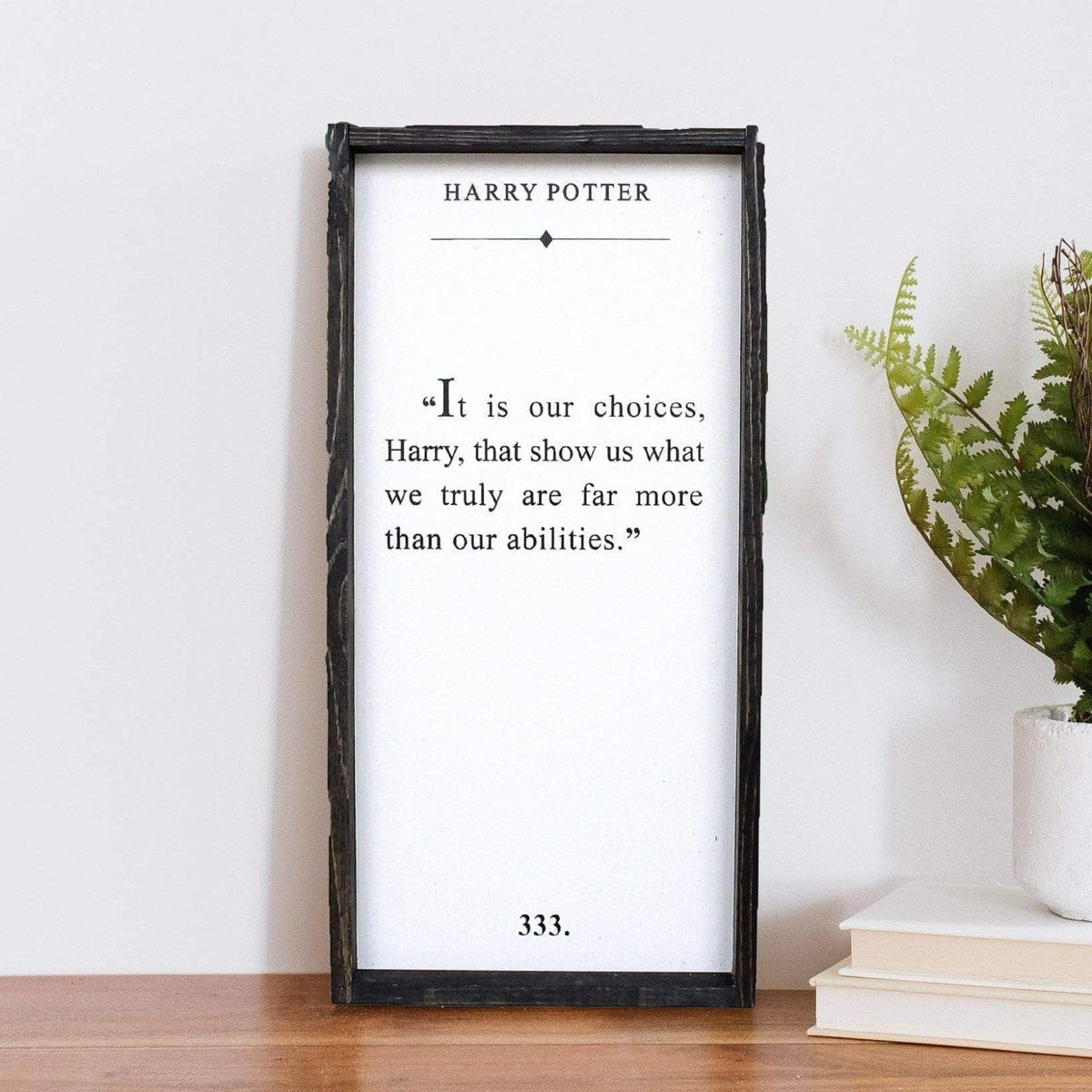 It Is Our Choices Harry - Harry Potter Quote Wood Sign