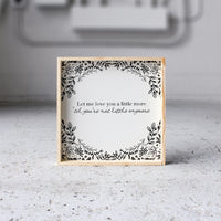 Let Me Love You a Little More, Till You're Not Little Anymore Wood Sign