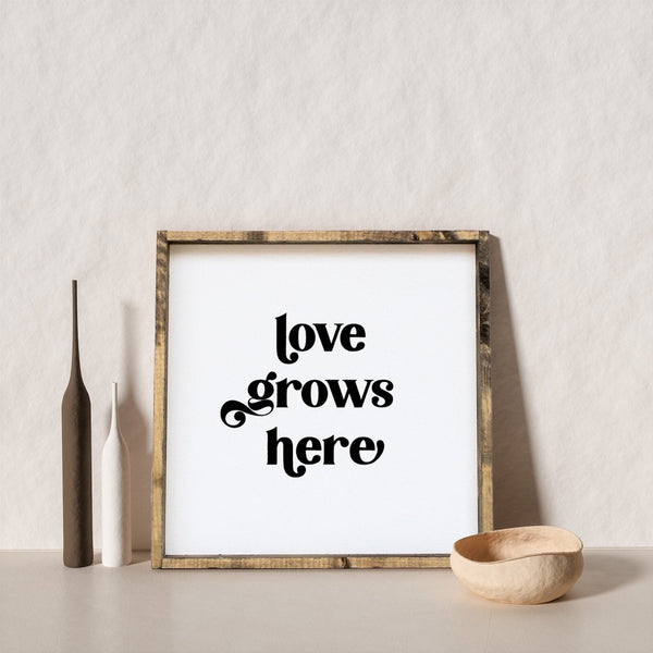 Love Grows Here Wood Sign