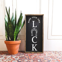 Make Your Own Luck Wood Sign