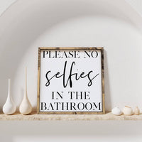 Please No Selfies in the Bathroom Wood Sign