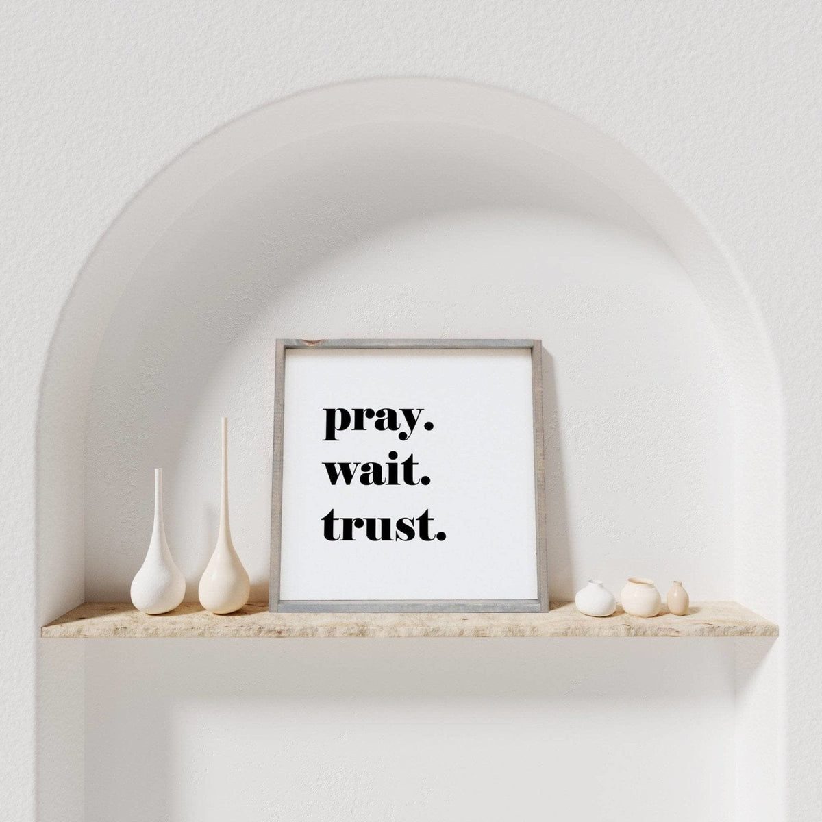 Pray. Wait. Trust. Wood Sign