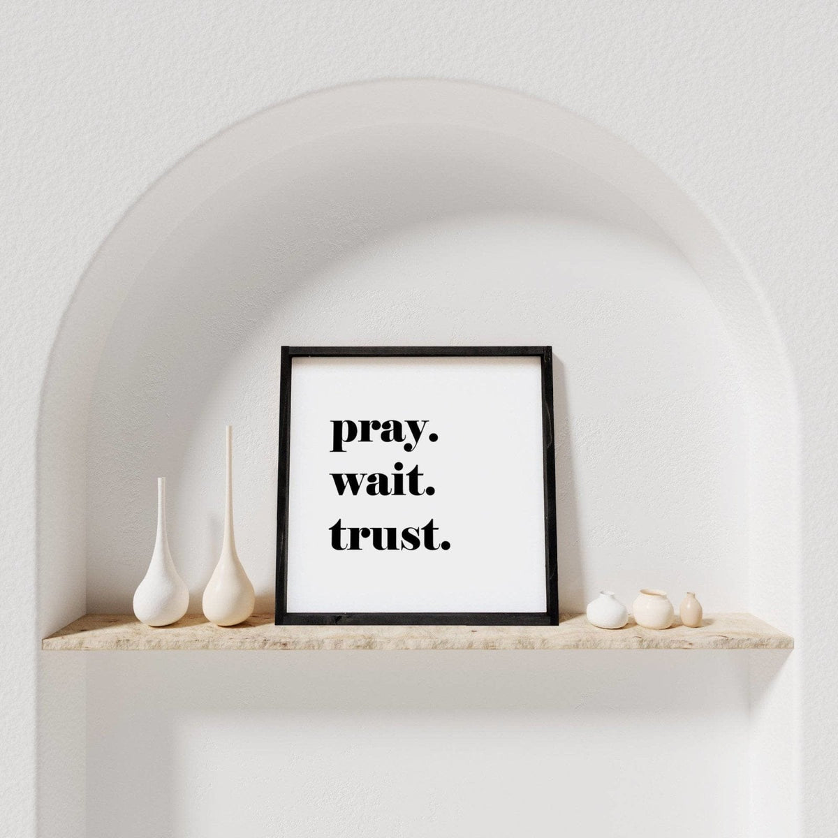 Pray. Wait. Trust. Wood Sign