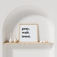 Pray. Wait. Trust. Wood Sign