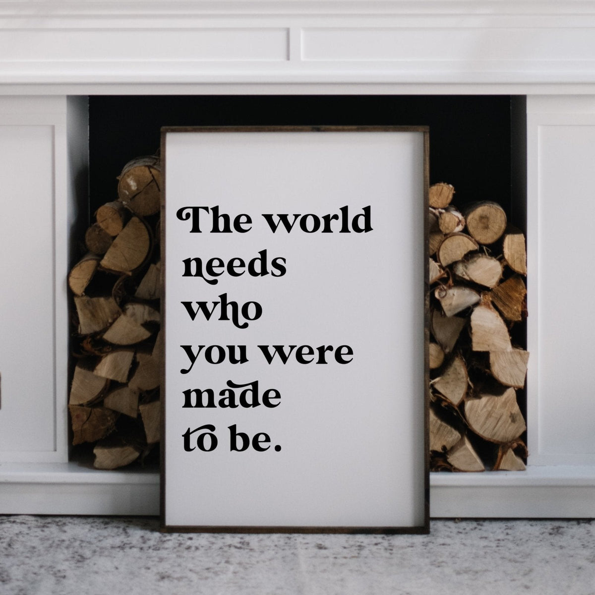 The World Needs Who You Were Made to Be Wood Sign