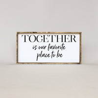 Together Is Our Favorite Place to Be Wood Sign