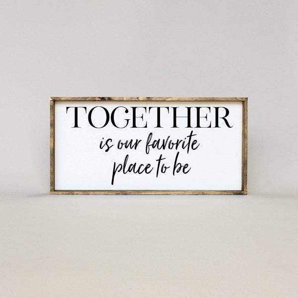 Together Is Our Favorite Place to Be Wood Sign