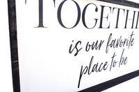 Together Is Our Favorite Place to Be Wood Sign