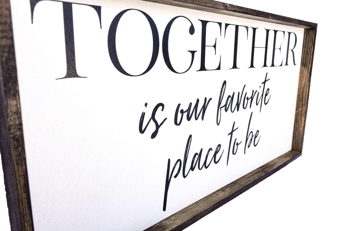 Together Is Our Favorite Place to Be Wood Sign