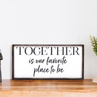 Together Is Our Favorite Place to Be Wood Sign