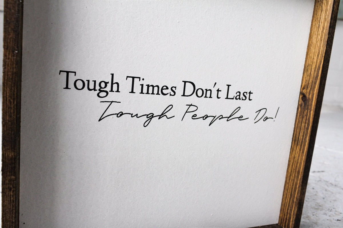 Tough Times Don't Last Tough People Do Wood Sign